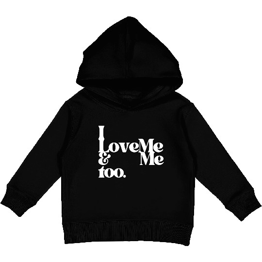 I love me and me too4 Kids Pullover Hoodies