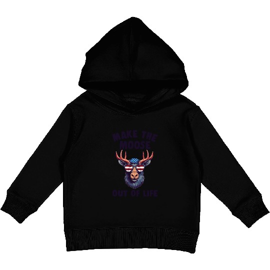 Make The Moose Out Of Life Cool Moose Kids Pullover Hoodies