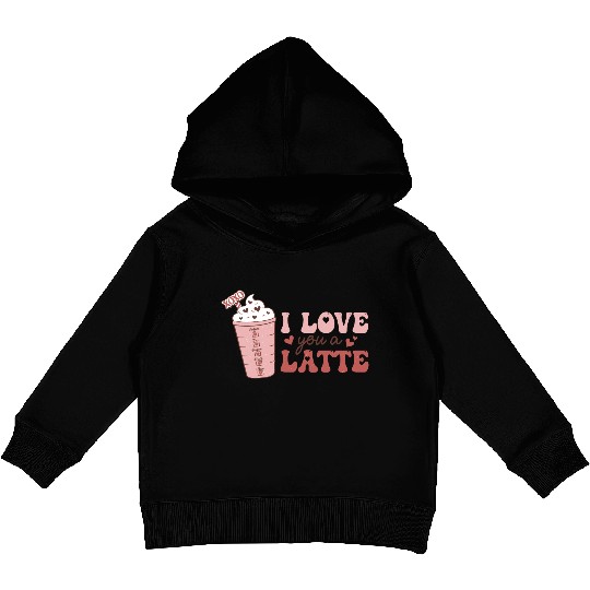 I Love You A Latte Kids Pullover Hoodies