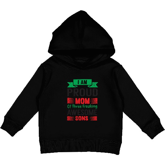 I am Proud Mom Of Three Freaking Awesome Son Kids Pullover Hoodies
