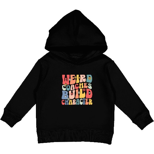 Weird Coaches Build Character Coach Kids Pullover Hoodies