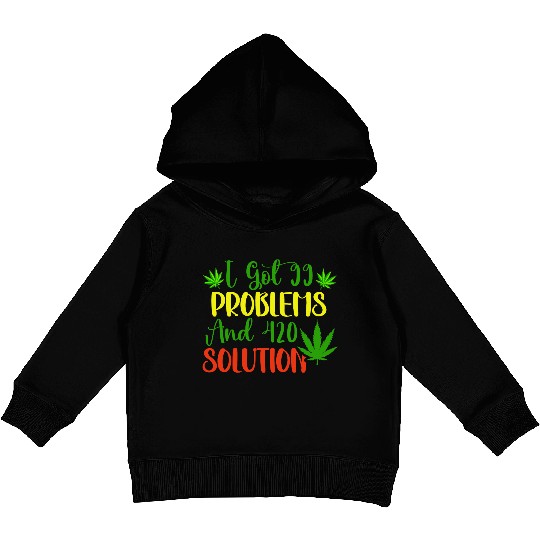 I Got 99 Problems And 420 Solutions Kids Pullover Hoodies