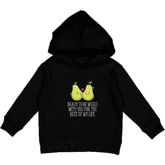 Ready to Be Weird with You Wedding Engagement Kids Pullover Hoodies