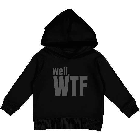 Well, WTF Kids Pullover Hoodies