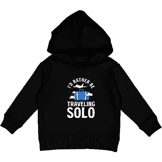 I'd Rather Be Traveling Solo Travel Writer Kids Pullover Hoodies