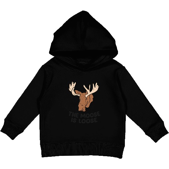 The Moose Is Loose Cute Moose Lovers Moose Hunting Kids Pullover Hoodies