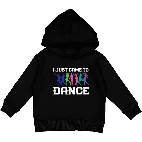 I JUST CAME TO DANCE Kids Pullover Hoodies