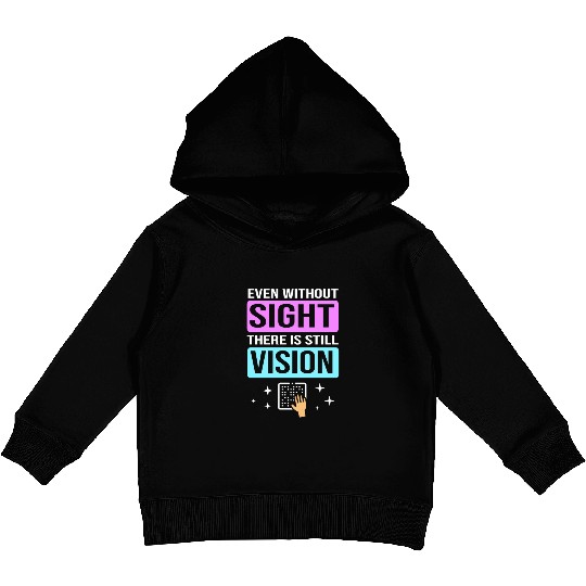 There Is Still Vision Blind Braille Writer Kids Pullover Hoodies