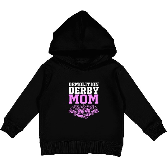 Demolition Derby Race Car Demo Derby Mom Kids Pullover Hoodies