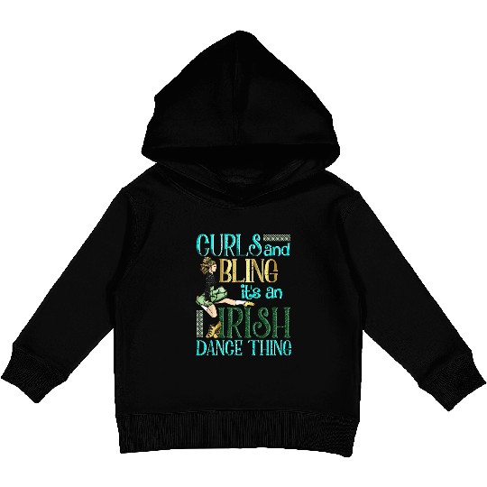 Curls And Bling Irish Dance Thing Dancer Girls Kids Pullover Hoodies