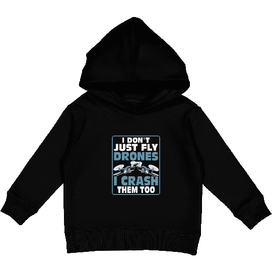 I Don't Just Fly Drones I Crash Them Too Pilot RC Kids Pullover Hoodies