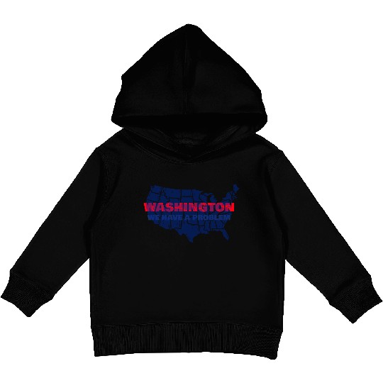 Washington We Have A Problem Kids Pullover Hoodies