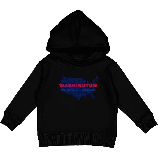 Washington We Have A Problem Kids Pullover Hoodies