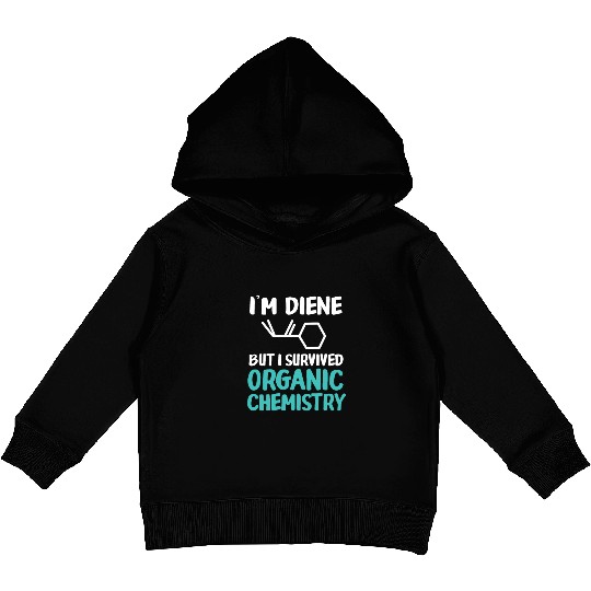 I'm Diene But I Survived Funny Organic Chemistry Kids Pullover Hoodies