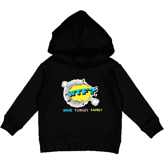 WTF Wine Turkey Family Funny Thanksgiving Kids Pullover Hoodies
