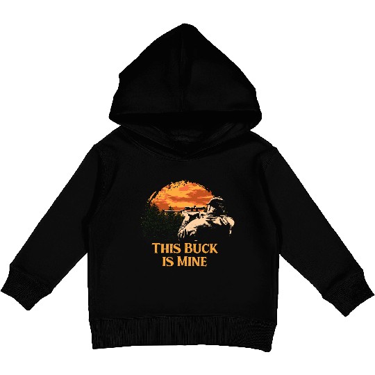 This Buck is Mine Hunting Deer Hunter Elk Wild Ani Kids Pullover Hoodies