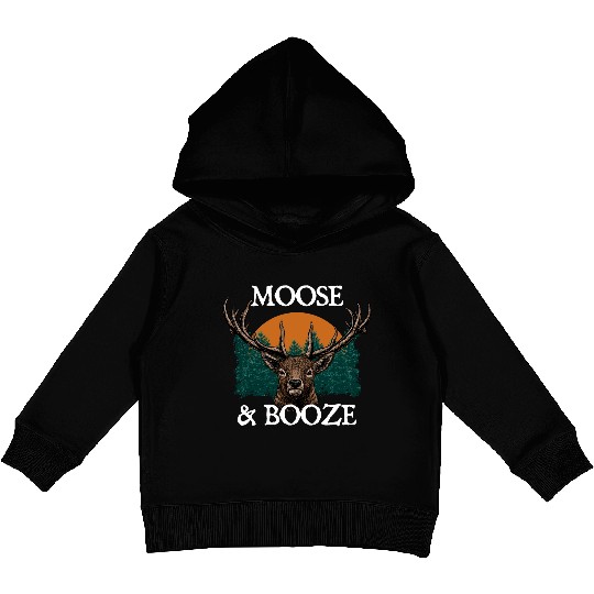 Moose and Booze Deer Hunting Elk Hunter Drinking Kids Pullover Hoodies