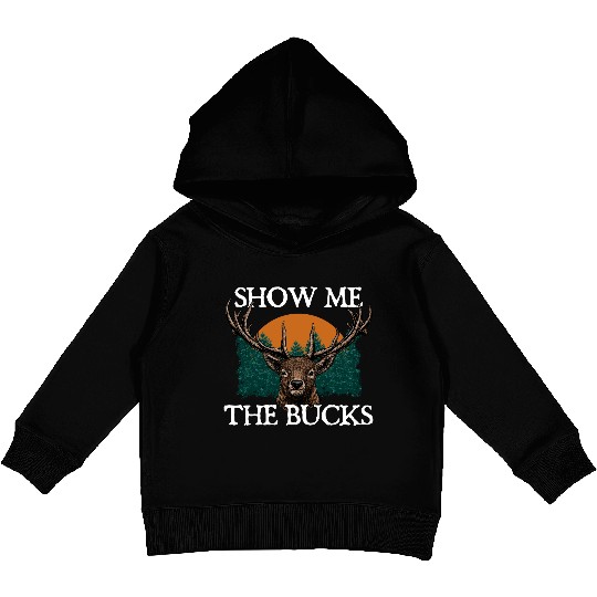 Show Me the Bucks Deer Hunting Elk Hunter Funny Kids Pullover Hoodies
