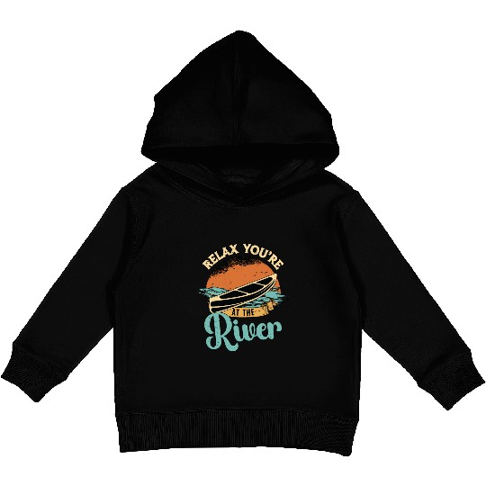 Canoeing Relax You're At The River Loves Paddling Kids Pullover Hoodies