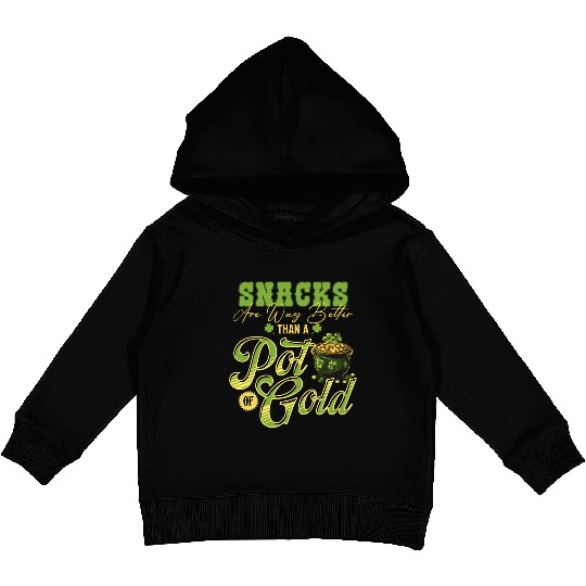 Snacks Are Better Than A Pot Of Gold St Patricks Kids Pullover Hoodies