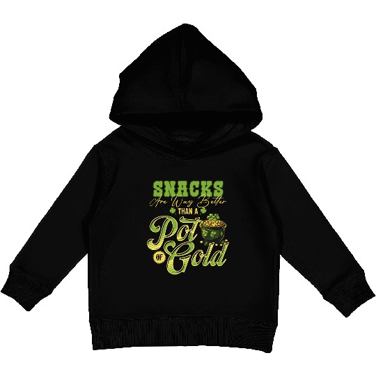 Snacks Are Better Than A Pot Of Gold St Patricks Kids Pullover Hoodies