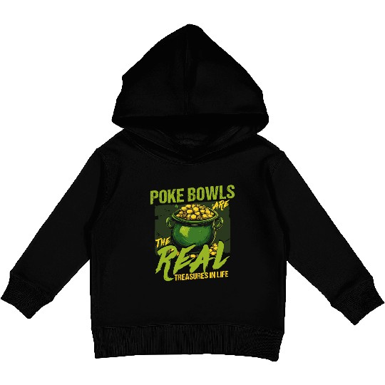 Poke Bowls Are The Real Treasures St Patricks Day Kids Pullover Hoodies