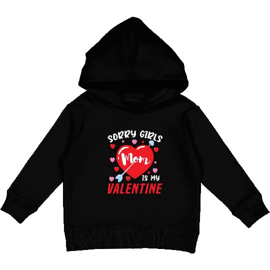 Valentine's Day Sorry Girls My Mom Is Valentine Kids Pullover Hoodies
