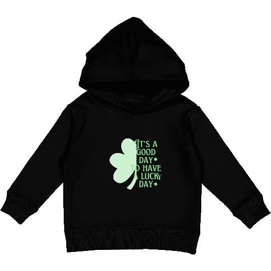 It's A Good Day Saint Patrick's Day | Shamrock Day Kids Pullover Hoodies