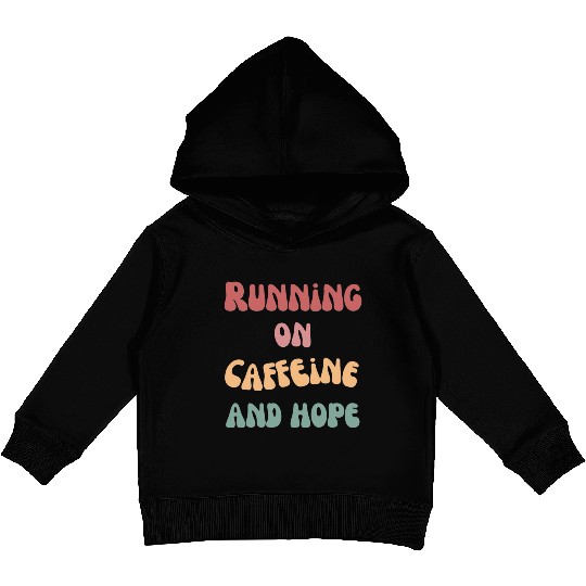 Running on caffeine and hope Kids Pullover Hoodies