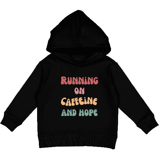 Running on caffeine and hope Kids Pullover Hoodies