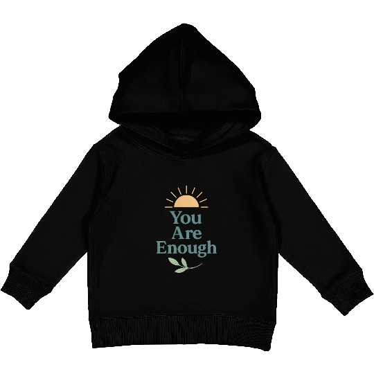 You Are Enough – Mental Health Affirmation Design Kids Pullover Hoodies