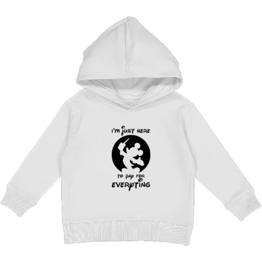 Funny Disney Kids Pullover Hoodies, I'm Just Here To Pay Everything, Disney Dad Kids Pullover Hoodies, Mickey Dad Kids Pullover Hoodies