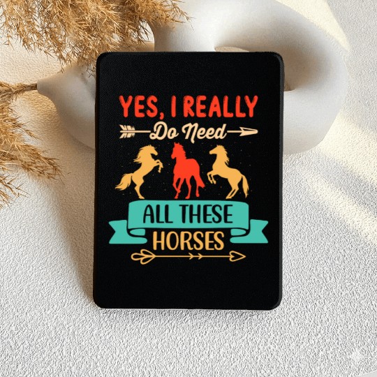 Yes, I Really Do Need All These Horses Kindle Cases