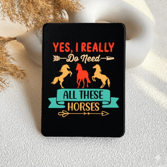 Yes, I Really Do Need All These Horses Kindle Cases