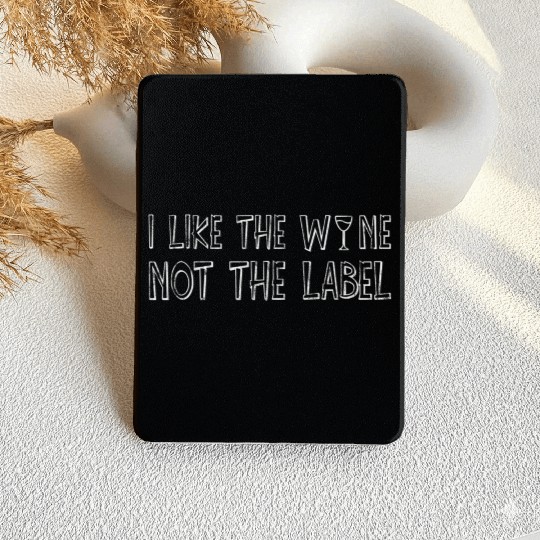 I Like The Wine Not The Label Kindle Cases