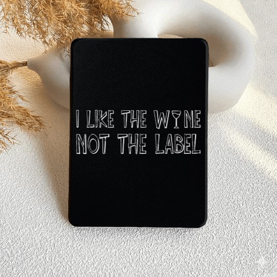 I Like The Wine Not The Label Kindle Cases