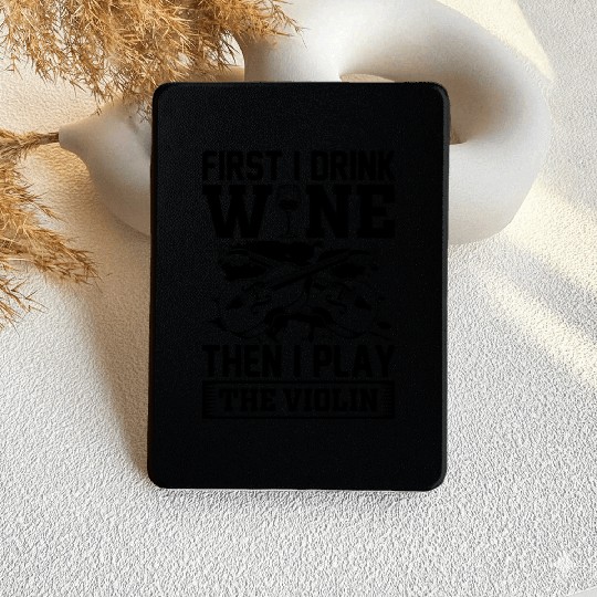 First I Drink Wine Then I Play The Violin Wine Lov Kindle Cases