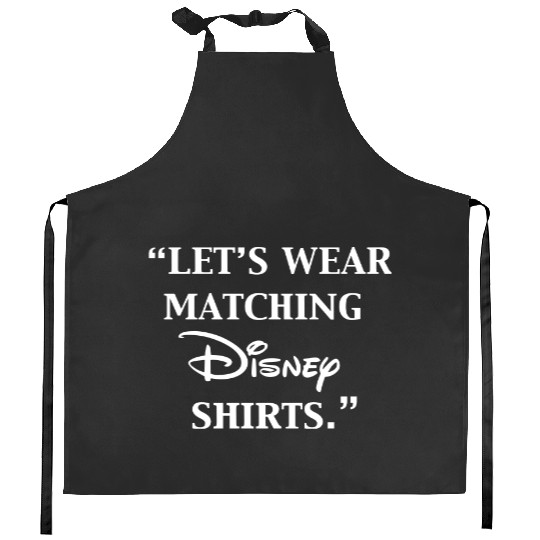 Discover Let's Wear Matching Disney Kitchen Aprons Said No Man Ever, Disney Kitchen Aprons