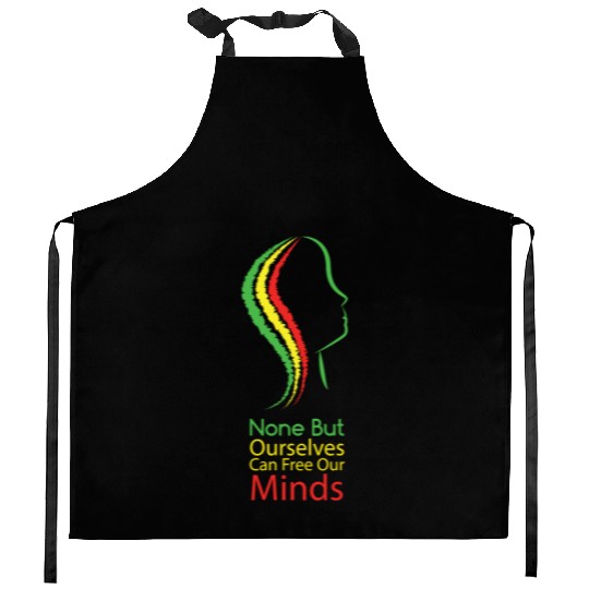 None but ourselves can free our mind - Bob Marley Kitchen Aprons