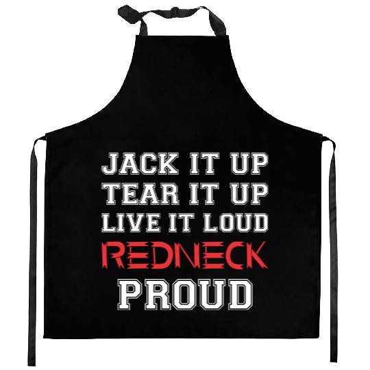 Jack It Up Tear It Up Live It Loud Redneck Proud Kitchen Aprons