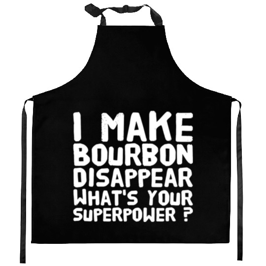 Bourbon - I make bourbon disappear what's your s Kitchen Aprons