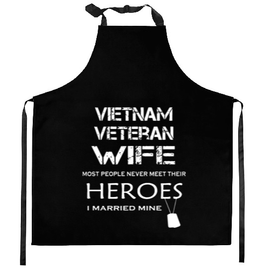 Vietnam veteran wife most people never meet their Kitchen Aprons