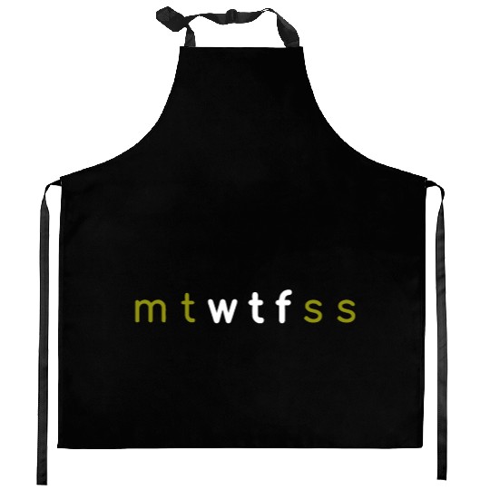 7 Days of Week mt wtf ss mtwtfss Kitchen Aprons