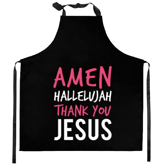 Amen Hallelujah Thank You Jesus - Christian Worshi Kitchen Aprons