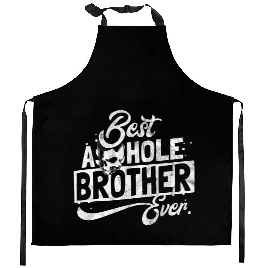 Gift for best asshole brother Kitchen Aprons