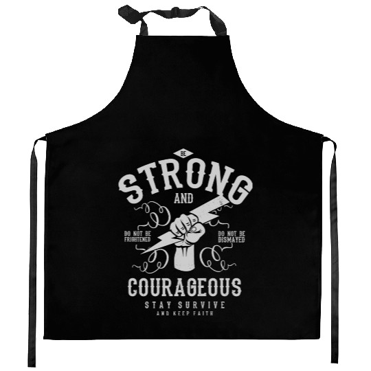 Be strong and courageous Kitchen Aprons