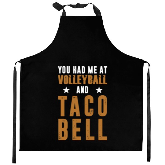 YOU HAD ME AT VOLLEYBALL AND TACO BELL Kitchen Aprons
