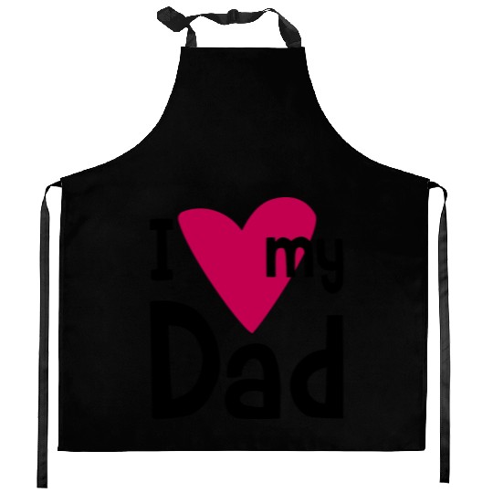 I love my Dad 2 Kitchen Aprons
