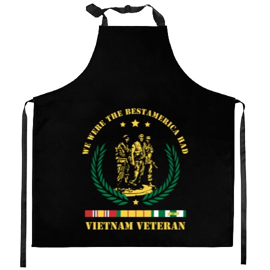 Vietnam Veteran ,We Were The Best America HAD Kitchen Aprons