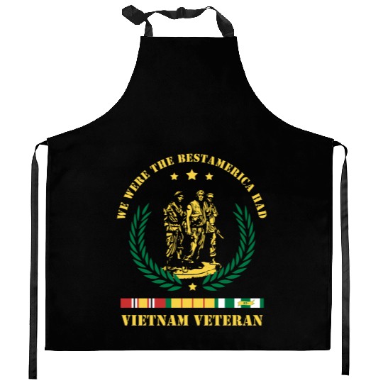 Vietnam Veteran ,We Were The Best America HAD Kitchen Aprons